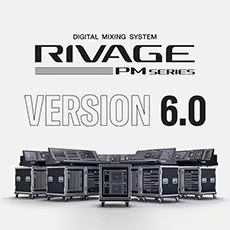 V6.0新固件已到，为 RIVAGE PM 数字混音系统带来新功能和增强操作